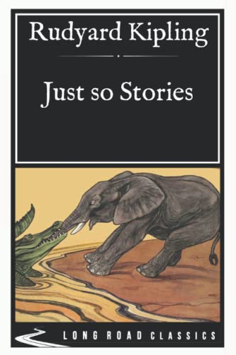 Just so Stories: Long Road Classics Collection - Complete Text